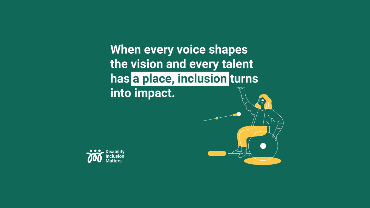 Vector design shows a lady in a wheelchair with a quote saying: When every voice shapes the vision and every talent has a place, inclusion turns into impact.